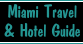 Miami and Miami Beach Visitor Guide - Hotels in Miami and Miami Beach